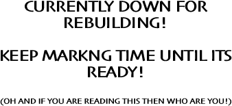 CURRENTLY DOWN FOR REBUILDING!