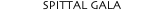 SPITTAL GALA